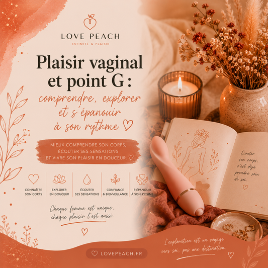 Plaisir vaginal et point G : comprendre, explorer et s'épanouir à son rythme